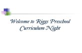 Welcome to Riggs Preschool Curriculum Night