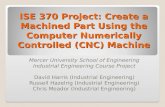 ISE 370 Project: Create a Machined Part Using the Computer Numerically Controlled ( CNC ) Machine