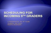 Scheduling for Incoming 9 th  graders