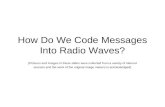 How Do We Code Messages Into Radio Waves?
