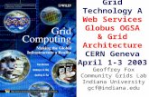 Grid Technology A Web Services Globus OGSA & Grid Architecture CERN Geneva April 1-3 2003