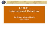 GO131: International Relations Professor Walter Hatch Colby College