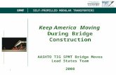 Keep America Moving  During Bridge Construction AASHTO TIG SPMT Bridge Moves Lead States Team 2008
