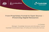 From Proprietary Format to Open Source – Preserving Digital Resources Liz Reuben