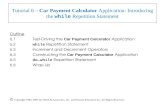 Tutorial 6 –  Car Payment Calculator  Application: Introducing the  while  Repetition Statement