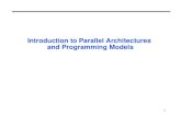 Introduction to Parallel Architectures  and Programming Models