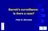 Barrett’s surveillance:  Is there a case? Peter D. Siersema