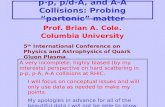 p-p, p/d-A, and A-A Collisions: Probing “partonic” matter