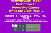 Prevention with Positives: Promoting Change  While the Clock Ticks  …
