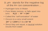 D. pH-   stands for the negative log of the H+ ion concentration…