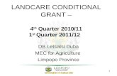 LANDCARE CONDITIONAL GRANT – 4 th  Quarter 2010/11 1 st  Quarter 2011/12