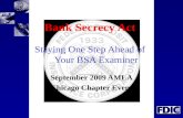 Bank Secrecy Act Staying One Step Ahead of       Your BSA Examiner