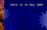 WACO 12 th May 2004