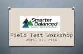 Field Test Workshop April 22, 2014
