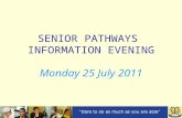 SENIOR PATHWAYS  INFORMATION EVENING Monday 25 July 2011