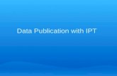 Data Publication with IPT