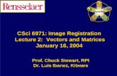 CSci 6971: Image Registration  Lecture 2:  Vectors and Matrices January 16, 2004