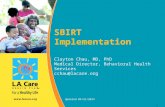 SBIRT Implementation Clayton Chau, MD, PhD Medical Director, Behavioral Health Services