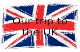 Our trip  to  the  UK