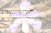 Ecological Restoration (BIO 409) Dr. McEwan Lecture  4: Equilibrium, Dynamics  and Restoration