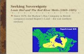 Seeking Sovereignty Louis Riel and The Red River Metis (1869–1885)