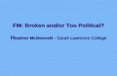 FM: Broken and/or Too Political? H eather McDonnell -  Sarah Lawrence College