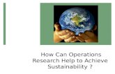 How Can Operations Research Help to Achieve  Sustainability  ?