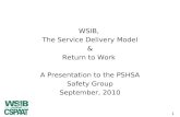 WSIB,  The Service Delivery Model & Return to Work  A Presentation to the PSHSA Safety Group