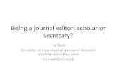 Being a journal editor:  scholar  or  secretary?