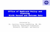 Office of Medicaid Policy and Planning  Birth Record and Outcome Data