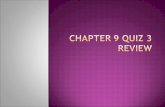 Chapter 9 Quiz 3 Review