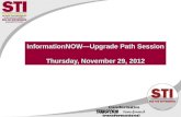InformationNOW—Upgrade Path Session Thursday, November 29, 2012