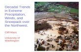 Decadal Trends in Extreme Precipitation, Winds, and Snowpack over the Northwest. Cliff Mass