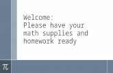 Welcome: Please have your math supplies and homework ready