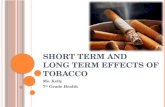 Short Term and  Long Term Effects of Tobacco
