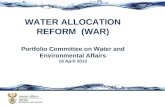 WATER ALLOCATION REFORM  (WAR) Portfolio Committee on Water and Environmental Affairs