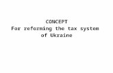 CONCEPT For reforming the tax system  of Ukraine