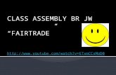 CLASS ASSEMBLY BR JW “FAIRTRADE” youtube/watch?v=ETxmCCsMoD0