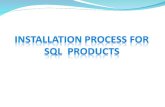 Installation Process for SQL  Products
