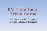 It’s Time for a  Trivia Game