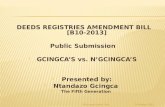 DEEDS REGISTRIES AMENDMENT BILL [B10-2013] Public Submission  GCINGCA’S vs. N’GCINGCA’S