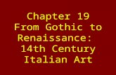Chapter 19 From Gothic to Renaissance:  14th Century Italian Art