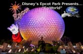 Disney’s Epcot Park Presents… “ EpWorld ”