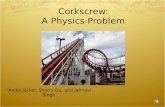 Corkscrew: A Physics Problem