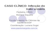 CASO CLÍNICO: Infecção do trato urinário