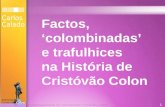Factos,  ‘colombinadas’  e trafulhices na História de  Cristóvão Colon