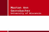 Morton Ann Gernsbacher University of Wisconsin