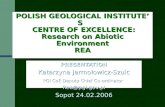 POLISH GEOLOGICAL INSTITUTE’ S    CENTRE OF EXCELLENCE: Research on Abiotic Environment REA