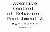 Aversive Control  of Behavior: Punishment & Avoidance