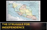 THE STRUGGLE FOR INDEPENDENCE